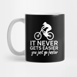 It never gets easier you just go faster Mug